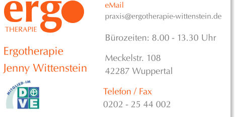 Ergotherapie  Jenny Wittenstein  Telefon / Fax 0202 - 25 44 002  eMail praxis@ergotherapie-wittenstein.de  Bürozeiten: 8.00 - 13.30 Uhr  Meckelstr. 108 42287 Wuppertal